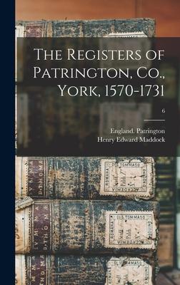 The Registers of Patrington Co. York 1570-1731; 6
