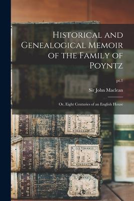 Historical and Genealogical Memoir of the Family of Poyntz: or Eight Centuries of an English House; pt.1
