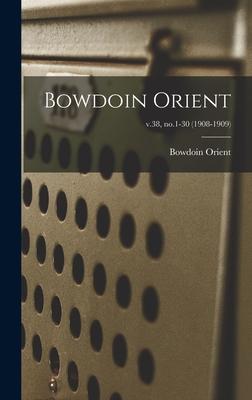 Bowdoin Orient; v.38 no.1-30 (1908-1909)