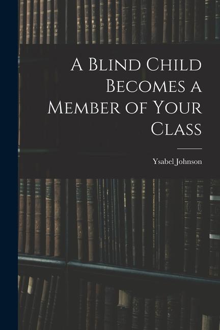 A Blind Child Becomes a Member of Your Class