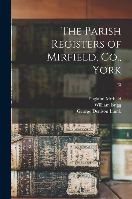The Parish Registers of Mirfield Co. York; 72