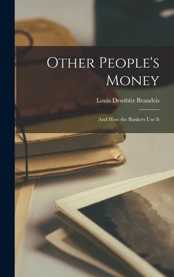 Other People‘s Money: and How the Bankers Use It