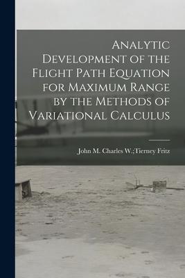 Analytic Development of the Flight Path Equation for Maximum Range by the Methods of Variational Calculus