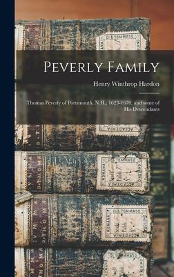 Peverly Family: Thomas Peverly of Portsmouth N.H. 1623-1670 and Some of His Descendants