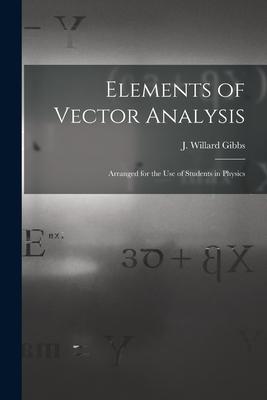 Elements of Vector Analysis: Arranged for the Use of Students in Physics