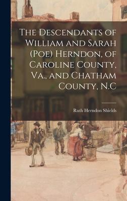 The Descendants of William and Sarah (Poe) Herndon of Caroline County Va. and Chatham County N.C