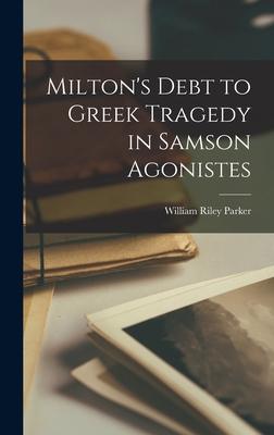 Milton‘s Debt to Greek Tragedy in Samson Agonistes