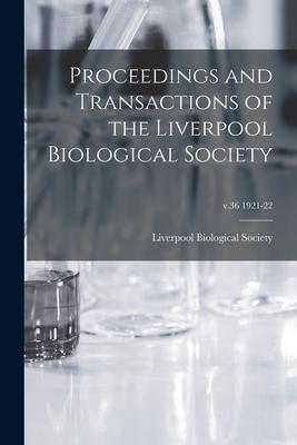 Proceedings and Transactions of the Liverpool Biological Society; v.36 1921-22