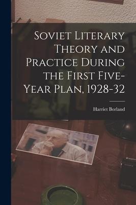 Soviet Literary Theory and Practice During the First Five-year Plan 1928-32