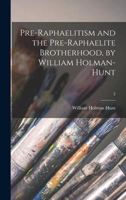 Pre-Raphaelitism and the Pre-Raphaelite Brotherhood by William Holman-Hunt; 2