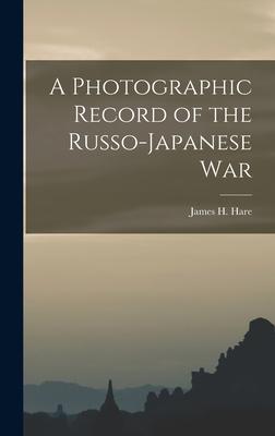 A Photographic Record of the Russo-Japanese War