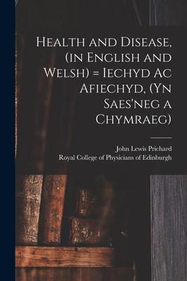 Health and Disease (in English and Welsh) = Iechyd Ac Afiechyd (yn Saes‘neg a Chymraeg)