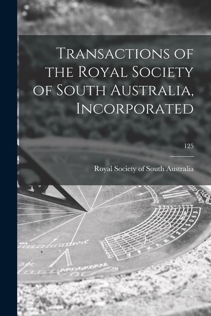 Transactions of the Royal Society of South Australia Incorporated; 125