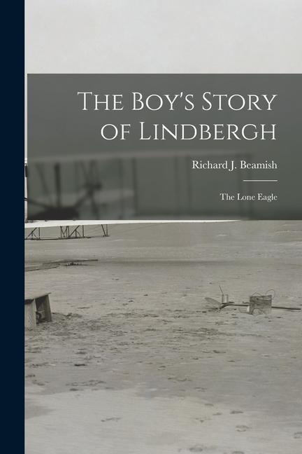 The Boy‘s Story of Lindbergh: the Lone Eagle
