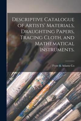 Descriptive Catalogue of Artists‘ Materials Draughting Papers Tracing Cloth and Mathematical Instruments.