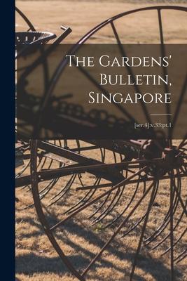 The Gardens‘ Bulletin Singapore; [ser.4]: v.33: pt.1