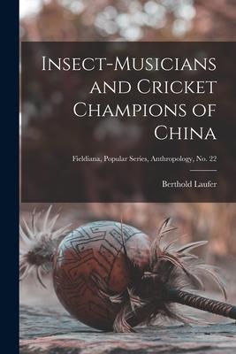 Insect-musicians and Cricket Champions of China; Fieldiana Popular Series Anthropology no. 22