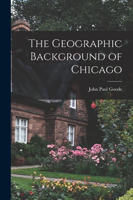 The Geographic Background of Chicago
