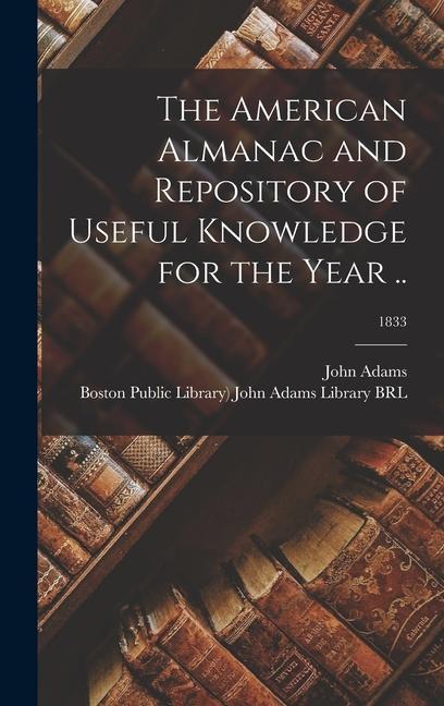 The American Almanac and Repository of Useful Knowledge for the Year ..; 1833