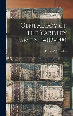 Genealogy of the Yardley Family 1402-1881