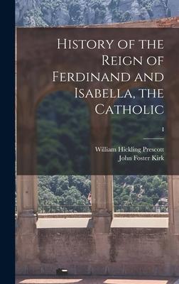 History of the Reign of Ferdinand and Isabella the Catholic; I