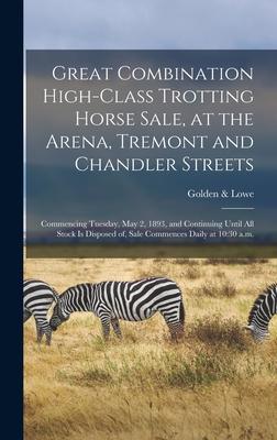 Great Combination High-class Trotting Horse Sale at the Arena Tremont and Chandler Streets