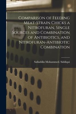 Comparison of Feeding Meat-strain Chicks a Nitrofuran Single Sources and Combination of Antibiotics and Nitrofuran-antibiotic Combination