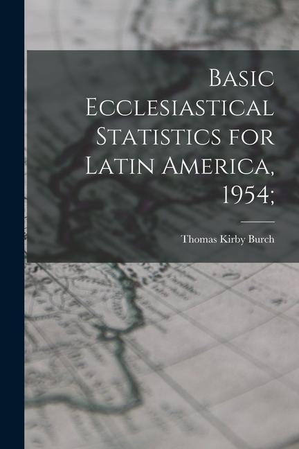 Basic Ecclesiastical Statistics for Latin America 1954;