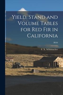 Yield Stand and Volume Tables for Red Fir in California; B456