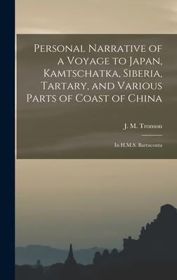 Personal Narrative of a Voyage to Japan Kamtschatka Siberia Tartary and Various Parts of Coast of China: in H.M.S. Barracouta