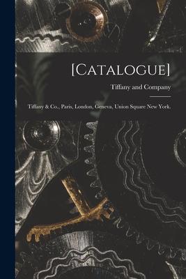 [Catalogue]: Tiffany & Co. Paris London Geneva Union Square New York.