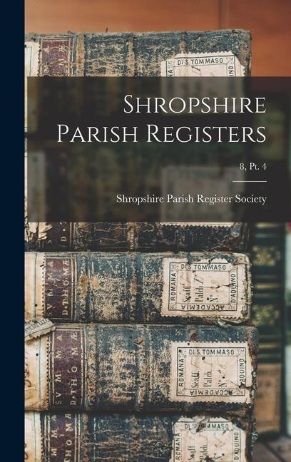 Shropshire Parish Registers; 8 pt. 4