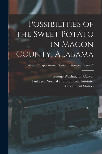Possibilities of the Sweet Potato in Macon County Alabama; no.17