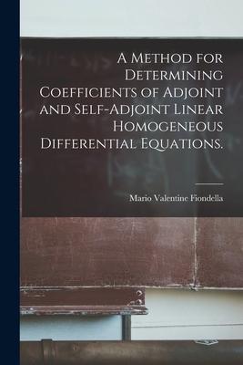 A Method for Determining Coefficients of Adjoint and Self-adjoint Linear Homogeneous Differential Equations.