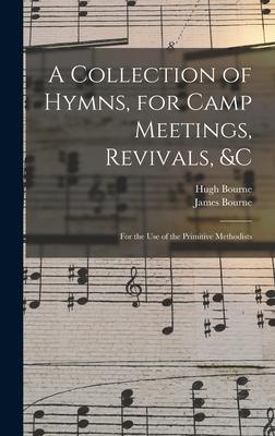 A Collection of Hymns for Camp Meetings Revivals &c