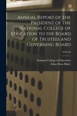 Annual Report of the President of the National College of Education to the Board of Trustees and Governing Board; 1919/20