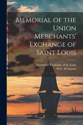 Memorial of the Union Merchants‘ Exchange of Saint Louis