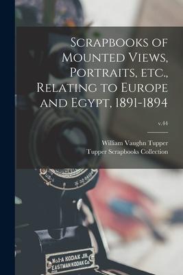 Scrapbooks of Mounted Views Portraits Etc. Relating to Europe and Egypt 1891-1894; v.44