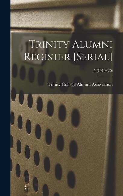 Trinity Alumni Register [serial]; 5 (1919/20)