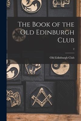 The Book of the Old Edinburgh Club; 2