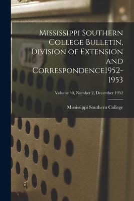 Mississippi Southern College Bulletin Division of Extension and Correspondence1952-1953; Volume 40 Number 2 December 1952