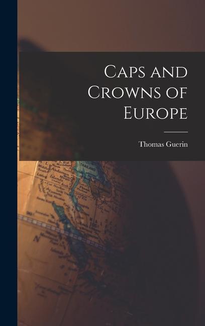Caps and Crowns of Europe