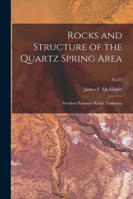 Rocks and Structure of the Quartz Spring Area: Northern Panamint Range California; No.25
