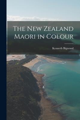The New Zealand Maori in Colour