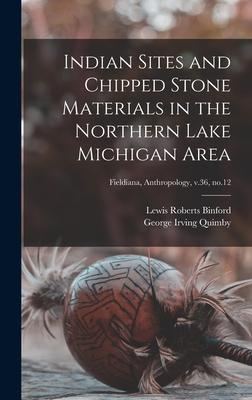 Indian Sites and Chipped Stone Materials in the Northern Lake Michigan Area; Fieldiana Anthropology v.36 no.12