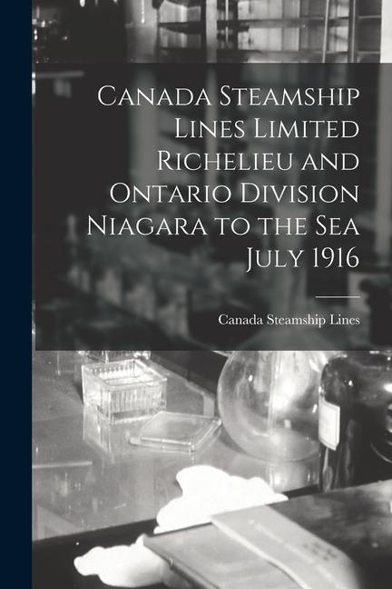 Canada Steamship Lines Limited Richelieu and Ontario Division Niagara to the Sea July 1916