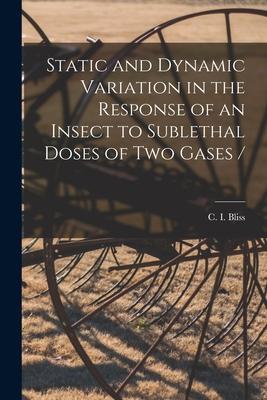 Static and Dynamic Variation in the Response of an Insect to Sublethal Doses of Two Gases /