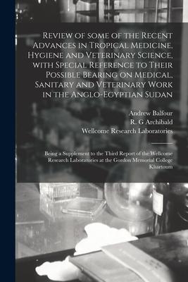 Review of Some of the Recent Advances in Tropical Medicine Hygiene and Veterinary Science With Special Reference to Their Possible Bearing on Medica