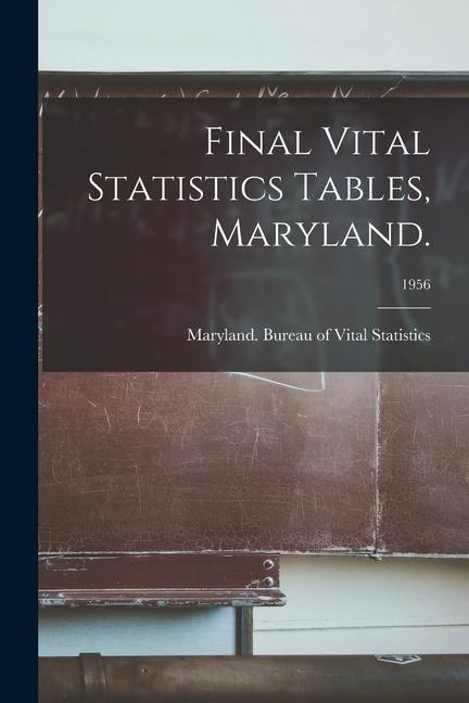Final Vital Statistics Tables Maryland.; 1956