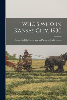 Who‘s Who in Kansas City 1930; Biographical Sketches of Men and Women of Achievement